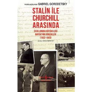 Stalin İle Churchill Arasında Sscb Londra Büyükelçisi Mayski’Nin Günlükleri (19321943)-  Ciltli - Gabriel Gorodetsky
