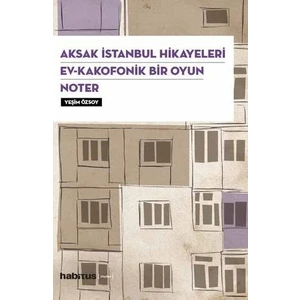 Aksak İstanbul Hikayeleri Ev Kakofonik Bir Oyun Noter 3 Oyun Bir Arada