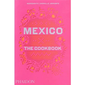 Mexico: The Cookbook