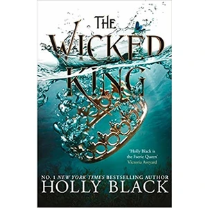 The Wicked King (The Folk Of The Air 2) – Holly Black