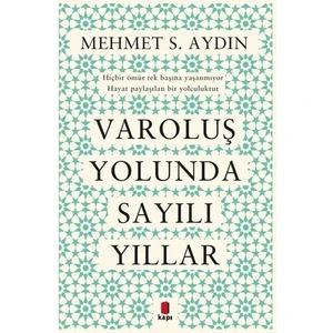 Varoluş Yolunda Sayılı Yıllar - Mehmet S. Aydın