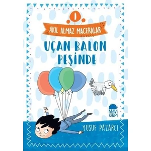 Uçan Balon Peşinde – Akıl Almaz Maceralar / 3. Sınıf Okuma Kitabı - Yusuf Pazarcı