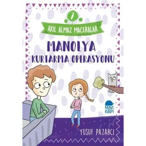 Manolya Kurtarma Operasyonu – Akıl Almaz Maceralar / 3. Sınıf Okuma Kitabı - Yusuf Pazarcı