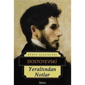 Yeraltından Notlar - Fyodor Mihayloviç Dostoyevski