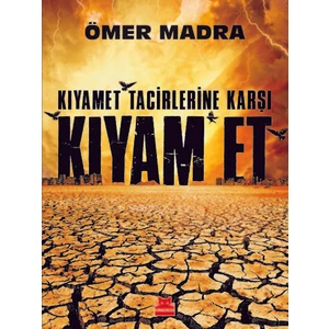 Kıyamet Tacirlerine Karşı Kıyam Et