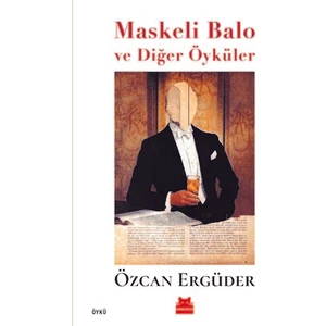 Maskeli Balo ve Diğer Öyküler - Özcan Ergüder