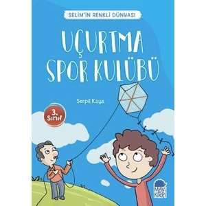 Uçurtma Spor Kulübü  Selim’İn Renkli Dünyası / 3. Sınıf Okuma Kitabı