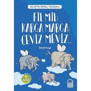 Fil Mil; Karga Marga; Ceviz Meviz  Selim’İn Renkli Dünyası / 3. Sınıf Okuma Kitabı
