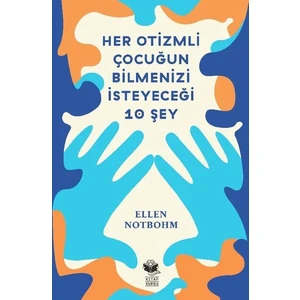 Her Otizmli Çocuğun Bilmenizi Isteyeceği 10 Şey