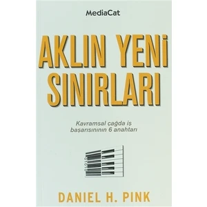 Aklın Yeni Sınırları ( Kavramsal Çağda İş Başarısının 6 Anahtarı)