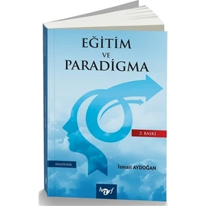 Türkiye’De Eğitim Ve Paradigma - Eğitime Ve Yönetime Paradigmatik Bir Bakış-İsmail Aydoğan