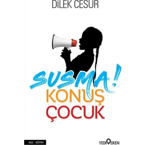 Susma Konuş Çocuk (İmzalı) - Dilek Cesur
