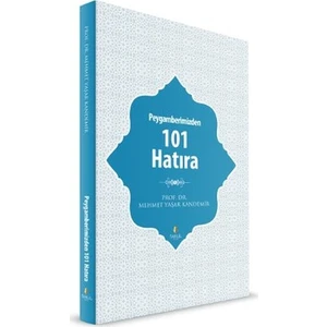 Peygamberimizden 101 Hatıra - Mehmet Yaşar Kandemir