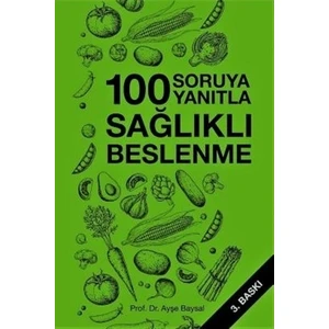 Yüz Soruya Yüz Yanıtla Sağlıklı Beslenme