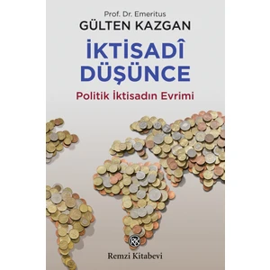 İktisadi Düşünce Veya Politik İktisadın Evrimi - Gülten Kazgan
