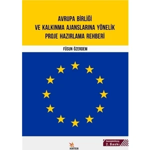Avrupa Birliği ve Kalkınma Ajanslarına Yönelik Proje Hazırlama Rehberi