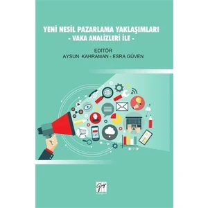 Yeni Nesil Pazarlama Yaklaşımları - Vaka Analizleri İle