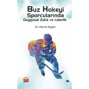 Buz Hokeyi Sporcularında Duygusal Zeka ve Liderlik