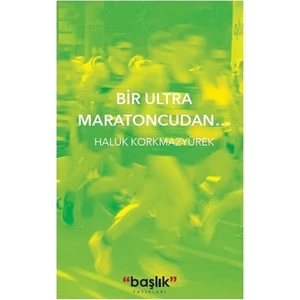 Bir Ultra Maratoncudan…