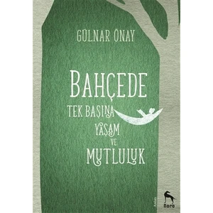 Bahçede Tek Başına Yaşam ve Mutluluk - Gülnar Önay