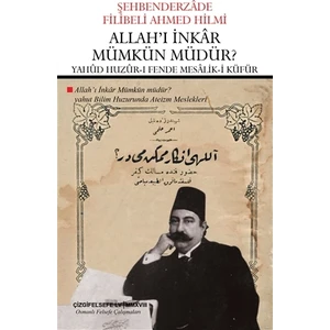 Allah'ı İnkar Mümkün Müdür? -  Yahud Huzur-ı Fende Mesalik-i Küfür (Çevriyazı ve Sadeleştirme)