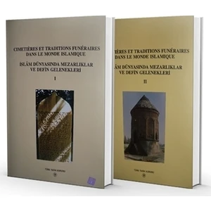Cimetieres et Traditions Funeraires Dans le Monde Islamique - İslam Dünyasında Mezarlıklar ve Defin Gelenekleri (2 Kitap Takım)