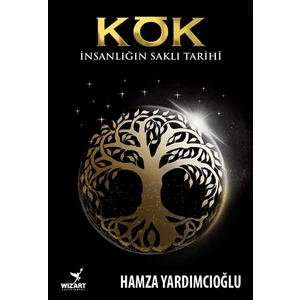 Kök - İnsanlığın Gizli Tarihi - Hamza Yardımcıoğlu