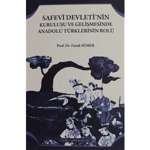 Safevi Devleti'nin Kuruluşu ve Gelişmesinde Anadolu Türklerinin Rolü