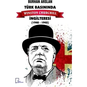 Türk Basınında Winston Churchill İngilteresi 1940-1945