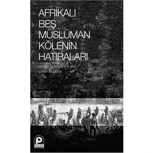 Afrikalı Beş Müslüman Kölenin Hatıraları
