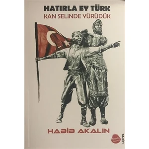 Hatırla Ey Türk Kan Selinde Yürüdük