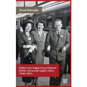 Türkiye’nin Soğuk Savaş Dönemi Kültür Hayatında İngiliz Etkisi (1948-1965)