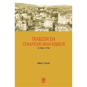 Trabzon' da Cemaatler Arası İlişkiler (1700 - 1770)