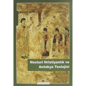 Nesturi Hristiyanlık ve Antakya Teolojisi