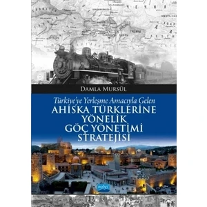 Türkiye’ye Yerleşme Amacıyla Gelen Ahıska Türklerine Yönelik Göç Yönetimi Stratejisi