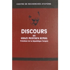 Discours Du Ghazi Mustafa Kemal President de la Republique Turque Fransızca Nutuk