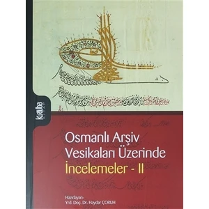 Osmanlı Arşiv Vesikaları Üzerinde İncelemeler 2