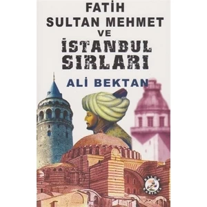 Fatih Sultan Mehmet ve İstanbul Sırları