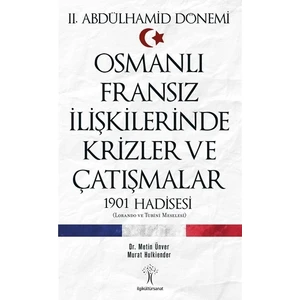 2. Abdülhamid Dönemi Osmanlı Fransız İlişkilerinde Krizler ve Çatışmalar