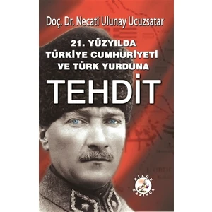21. Yüzyılda Türkiye Cumhuriyeti ve Türk Yurduna Tehdit