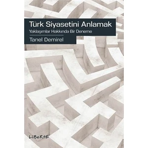 Türk Siyasetini Anlamak