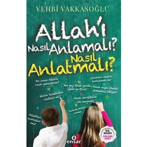 Allah’ı Nasıl Anlamalı Nasıl Anlatmalı?