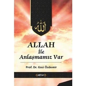 Allah İle Anlaşmamız Var