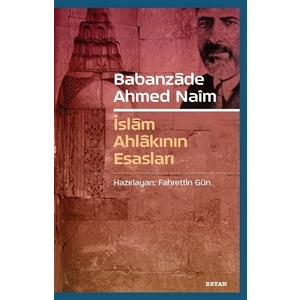 Babanzade Ahmed Naim - İslam Ahlakının Esasları