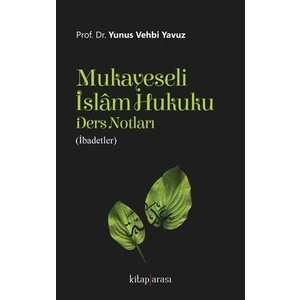 Mukayeseli İslam Hukuku Ders Notları (İbadetler)