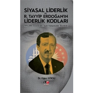 Siyasal Liderlik ve R. Tayyip Erdoğan’ın Liderlik Kodları