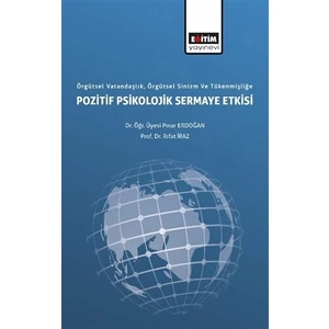Örgütsel Vatandaşlık, Örgütsel Sinizm ve Tükenmişliğe Pozitif Psikolojik Sermaye Etkisi