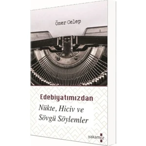 Edebiyatımızdan Nükte, Hiciv ve Sövgü Söylemler - Ömer Celep