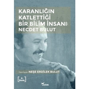 Karanlığın Katlettiği Bir Bilim İnsanı: Necdet Bulut