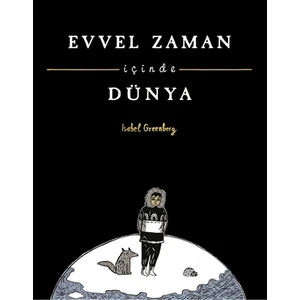 Evvel Zaman İçinde Dünya - Isabel Greenberg